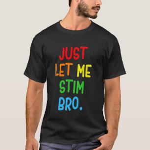 Camiseta Apenas Me Deixe Estimular Irmão Engraçado Mês de C