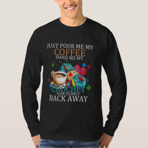 Camiseta Apenas Me Empurre Meu Café Me Dê Meu Crochet Croch