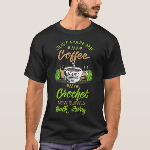 Camiseta Apenas Me Empurre Meu Café Me Dê Meu Crochet Croch