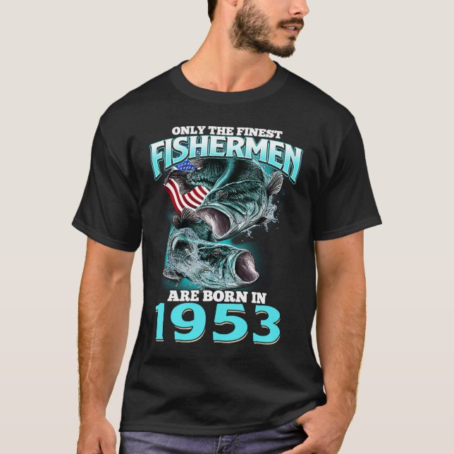 Camiseta Apenas O Melhor Nascer Pescador Em 1953 (Frente)