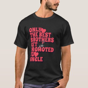 Camiseta Apenas Os Melhores Irmãos São Promovidos Para O Ti