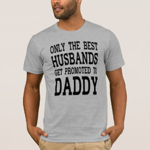 Camiseta Apenas Os Melhores Maridos São Promovidos A Pais