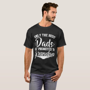 CAMISETA APENAS OS MELHORES PAIS SÃO PROMOVIDOS PARA GRAND