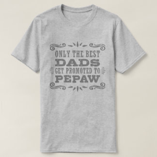 Camiseta Apenas Os Melhores Pais São Promovidos Para PePaw