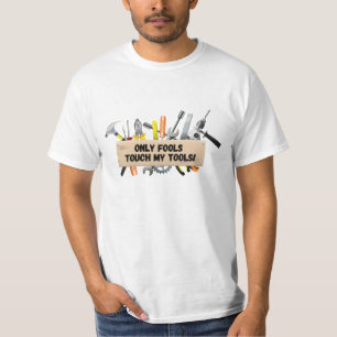Camiseta Apenas os tolos tocam minhas ferramentas