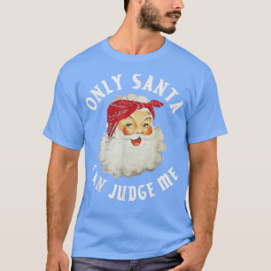 Camiseta Apenas Papais noeis Podem Me Julgar O Pai Natal