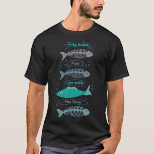 Camiseta Apenas peixes mortos seguem o fluxo ósseo