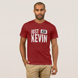 Camiseta Apenas pergunte a Kevin