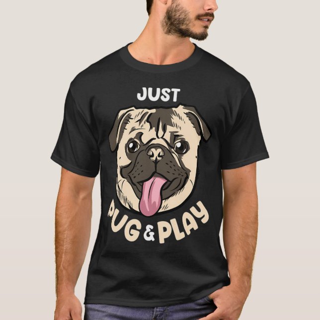 Camiseta apenas pug e jogar (Frente)