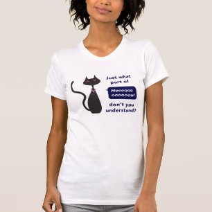 Camiseta "Apenas que parte do Meow você não compreende" o