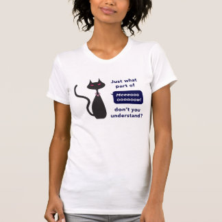 Camiseta "Apenas que parte do Meow você não compreende" o T