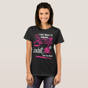 Camiseta Apenas queira beber o Crochet do café tomam o