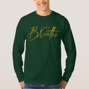 Camiseta Apenas Respire Citação Calma