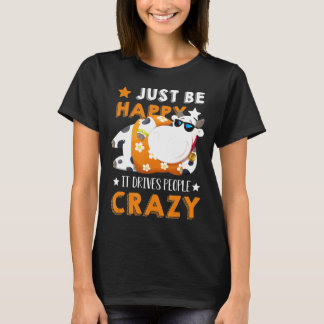 Camiseta Apenas Seja Feliz Que Conduza Pessoas Loucas Vacas