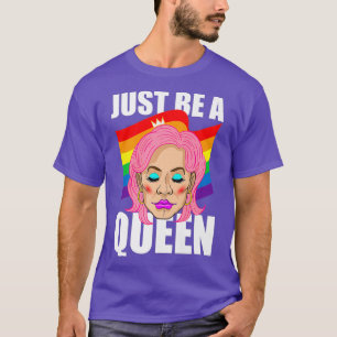 Camiseta Apenas Seja Um Arrasto Rainqueer Rainqueer Orgulho