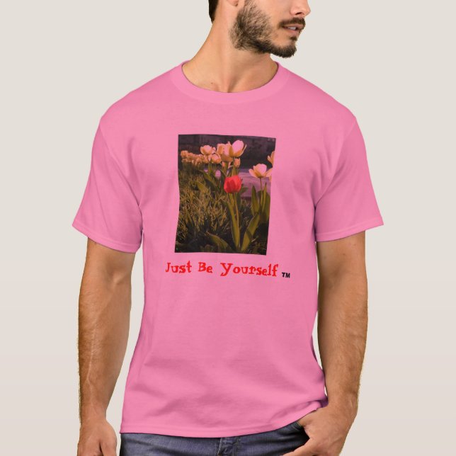 Camiseta "Apenas seja você mesmo" (TM) (as tulipas) (Frente)