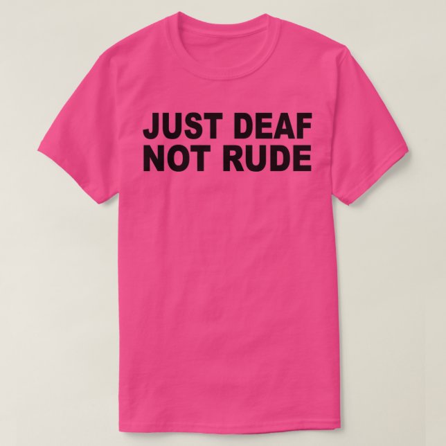 Camiseta Apenas surdo não rude, bom. (Frente do Design)