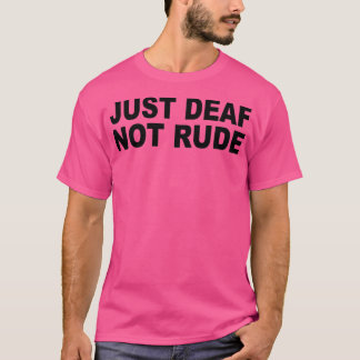Camiseta Apenas surdo não rude, bom.