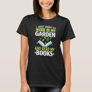Camiseta Apenas Trabalhe No Jardim E Leia Livros Plantas Ja
