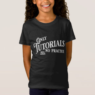 Camiseta Apenas tutoriais, sem prática