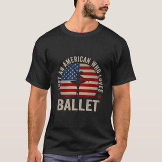 Camiseta Apenas Um Americano Que Ama Dançarino De Ballet