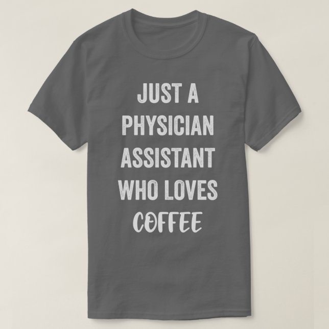 Camiseta Apenas Um Assistente Médico Que Ama Café 1 (Frente do Design)