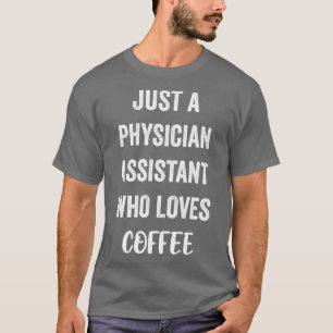 Camiseta Apenas Um Assistente Médico Que Ama Café 1
