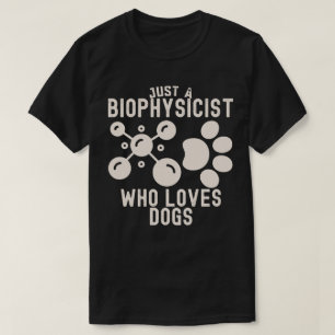 Camiseta Apenas um biofísico que ama cães