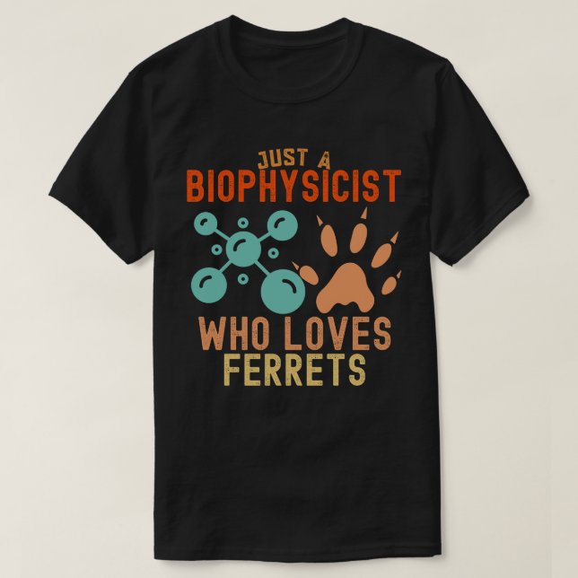 Camiseta Apenas um biofísico que ama furões (Frente do Design)