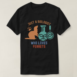 Camiseta Apenas um Biólogo que Ama Furões, Biologia Diverti