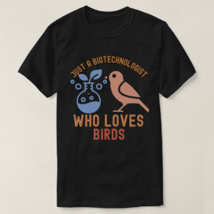 Camiseta Apenas um biotecnólogo que ama aves