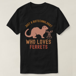 Camiseta Apenas um biotecnólogo que ama furões