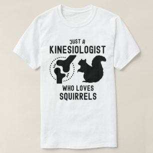 Camiseta Apenas um Cinesiologista que Ama Esquilos