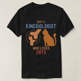 Camiseta Apenas um Cinesiologista que Ama Gatos