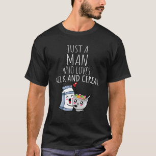 Camiseta Apenas Um Homem Que Adora Leite E Cereal!