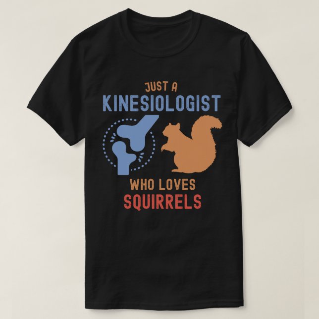 Camiseta Apenas um Kinesiologista que ama esquilos (Frente do Design)