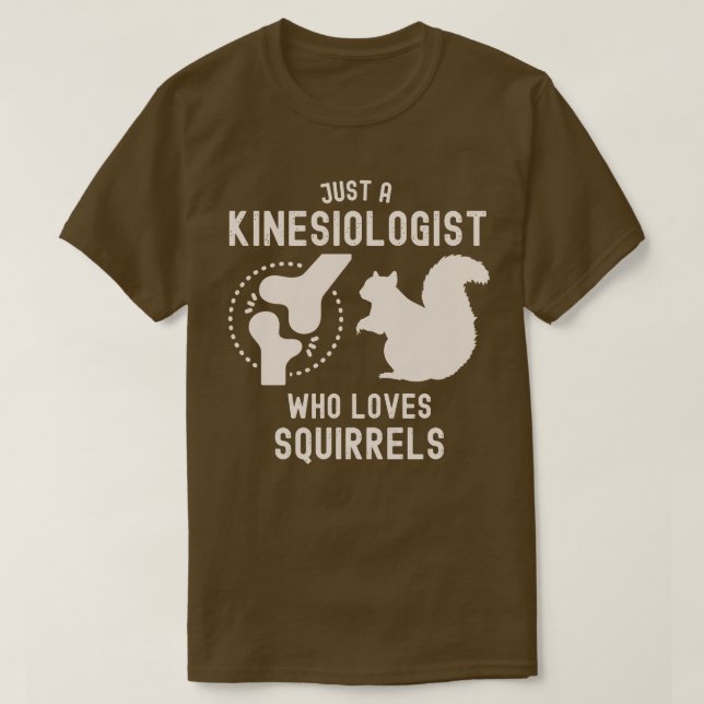 Camiseta Apenas um Kinesiologista que ama esquilos (Frente do Design)