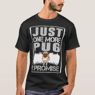 Camiseta Apenas um mais Pug eu prometo a cães o Tshirt do