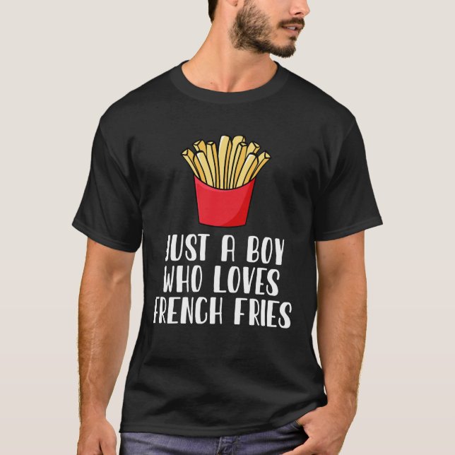 Camiseta Apenas Um Menino Que Ama Fries Franceses (Frente)