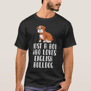 Camiseta Apenas Um Menino Que Ama O Bulldog Inglês