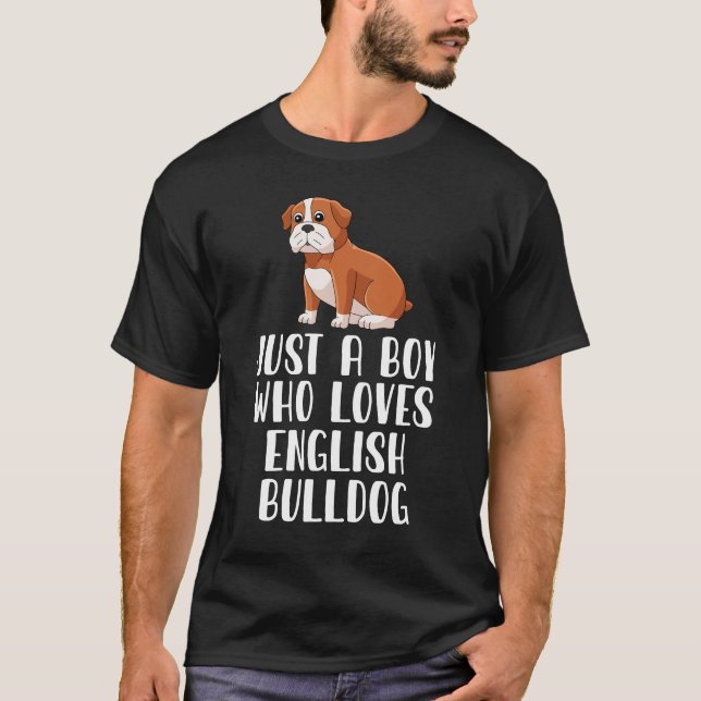 Camiseta Apenas Um Menino Que Ama O Bulldog Inglês (Frente)