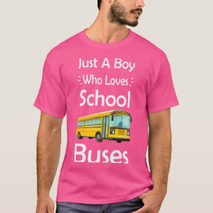 Camiseta Apenas Um Menino Que Ama O Ônibus Escolar Soa Engr