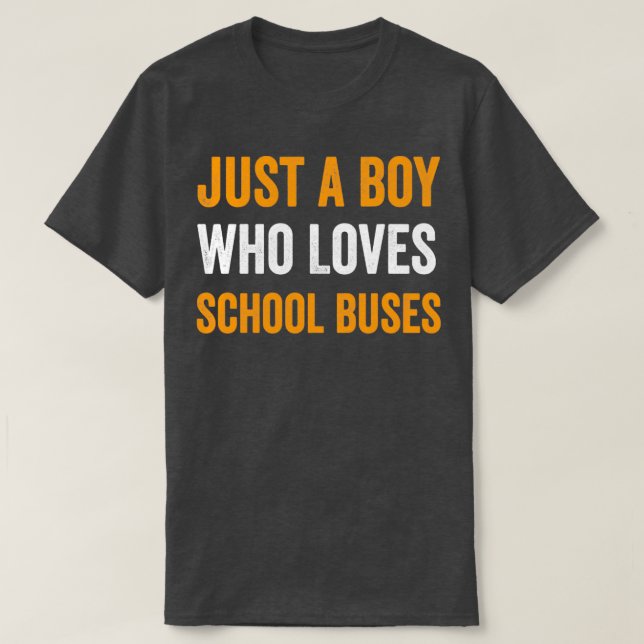 Camiseta Apenas Um Menino Que Ama Ônibus EscolarO Ônibus Cu (Frente do Design)