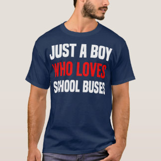 Camiseta Apenas Um Menino Que Ama Os Ônibus Escolares