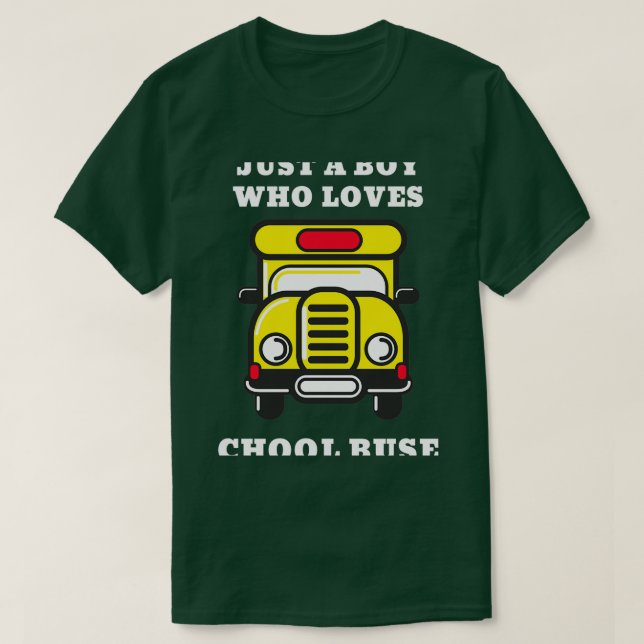 Camiseta Apenas um menino que ama os ônibus escolares 1 1 (Frente do Design)