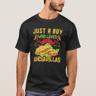 Camiseta Apenas Um Menino Que Ama Quesadillas Para Um Pau M