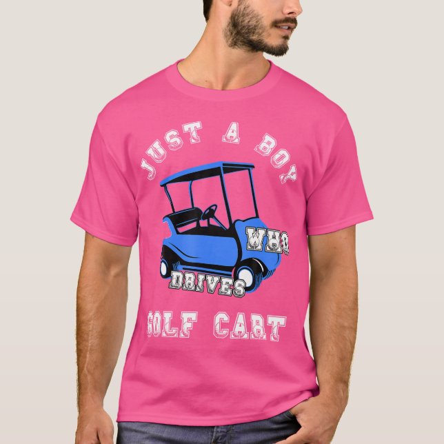 Camiseta Apenas Um Menino Que Dirige Golf Carrinho De Golfe (Frente)