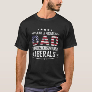 Camiseta Apenas um Pai Orgulhoso Não Criou Liberais  EUA Pa