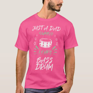 Camiseta Apenas Um Pai Que Ama O Tambor De Bass