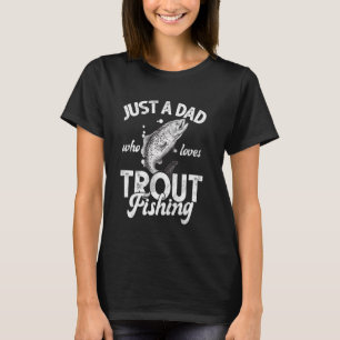 Camiseta Apenas um Pai Que Ama Pescar Trutas